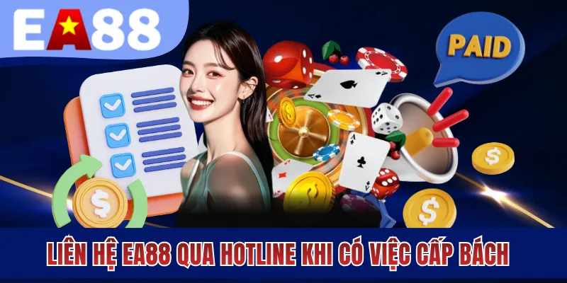 Liên hệ EA88 qua hotline khi có việc cấp bách